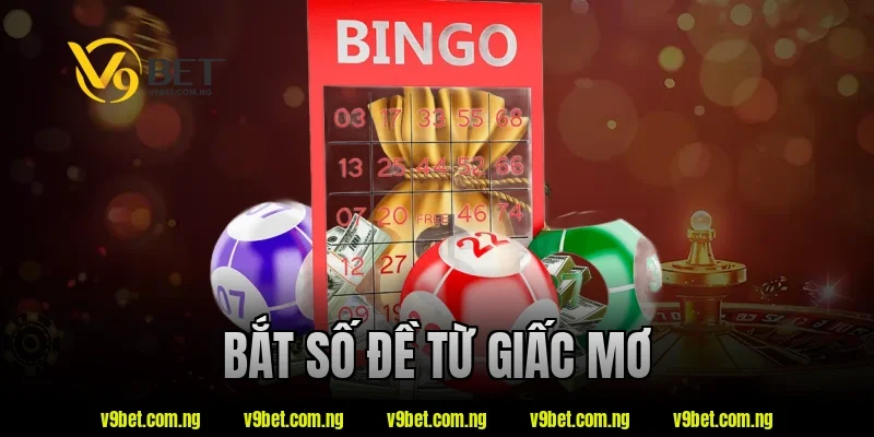 Bắt Số Đề Từ Giấc Mơ – Chuyên Gia V9bet Giải Mã Điềm Báo 5 bắt số đề từ giấc mơ