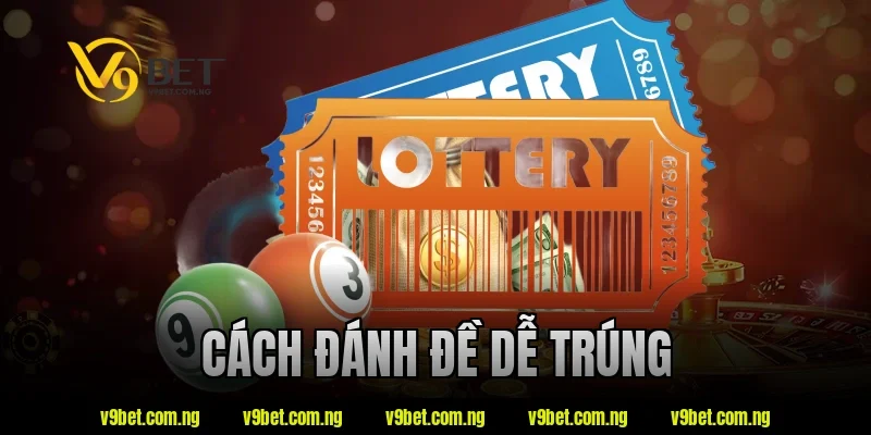 V9bet Chỉ Cách Đánh Đề Dễ Trúng Theo Kinh Nghiệm Cao Thủ 181 cách đánh đề dễ trúng