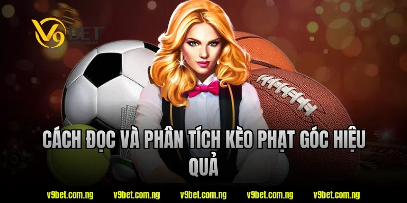 Cách đọc và phân tích kèo phạt góc hiệu quả tại V9bet