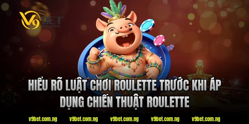 V9bet Bật Mí Chiến Thuật Roulette Hiệu Quả Cho Người Mới Chơi 1 Hiểu rõ luật chơi roulette trước khi áp dụng chiến thuật roulette tại V9bet