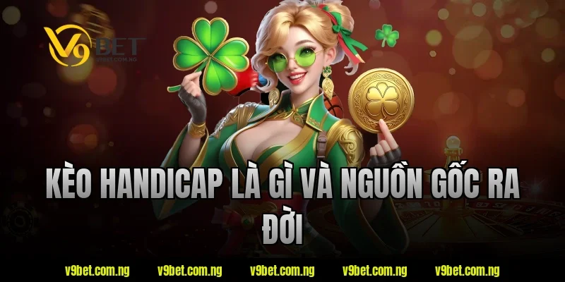 Kèo handicap là gì và nguồn gốc ra đời V9bet