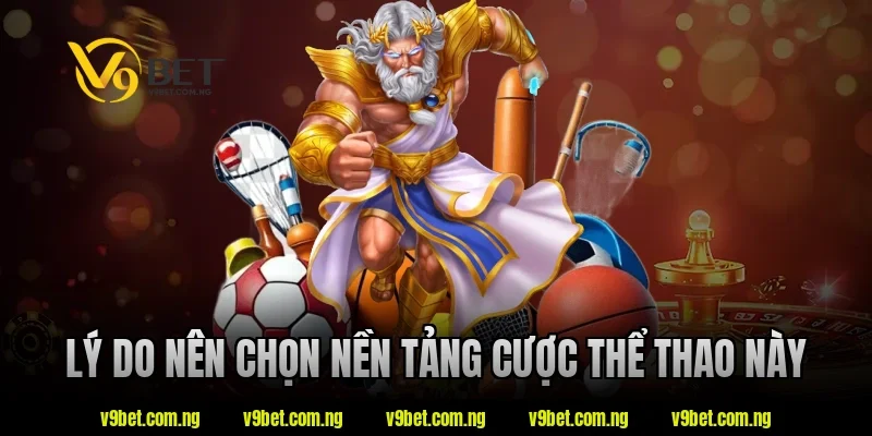 Lý do nên chọn nền tảng cược thể thao V9bet
