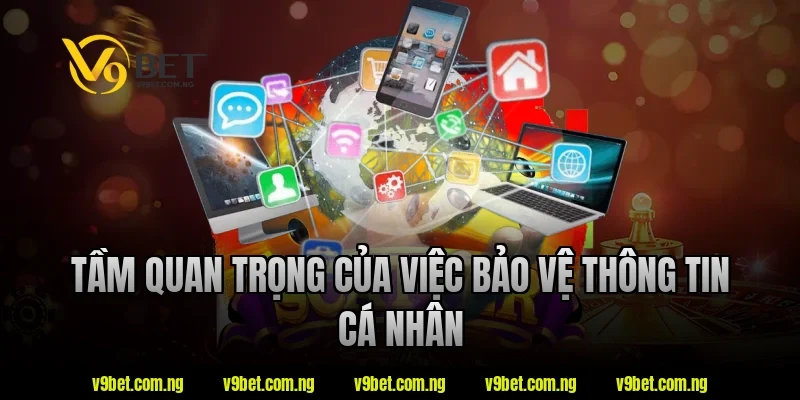 Chính Sách Bảo Mật V9BET 1 Tầm quan trọng của việc bảo vệ thông tin cá nhân